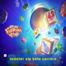 scooter vip beto carrero